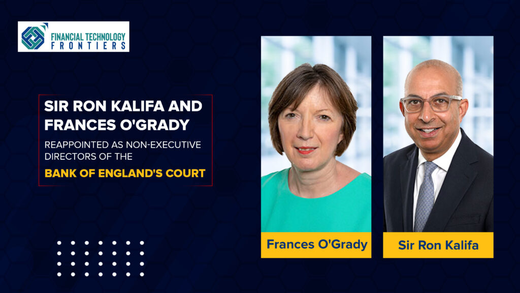 Sir Ron Kalifa and Frances O'Grady reappointed as Non-Executive Directors of the Bank of England's Court