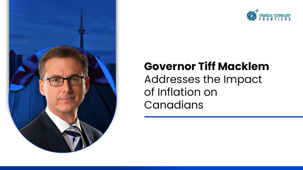 Governor Tiff Macklem Addresses the Impact of Inflation on Canadians 