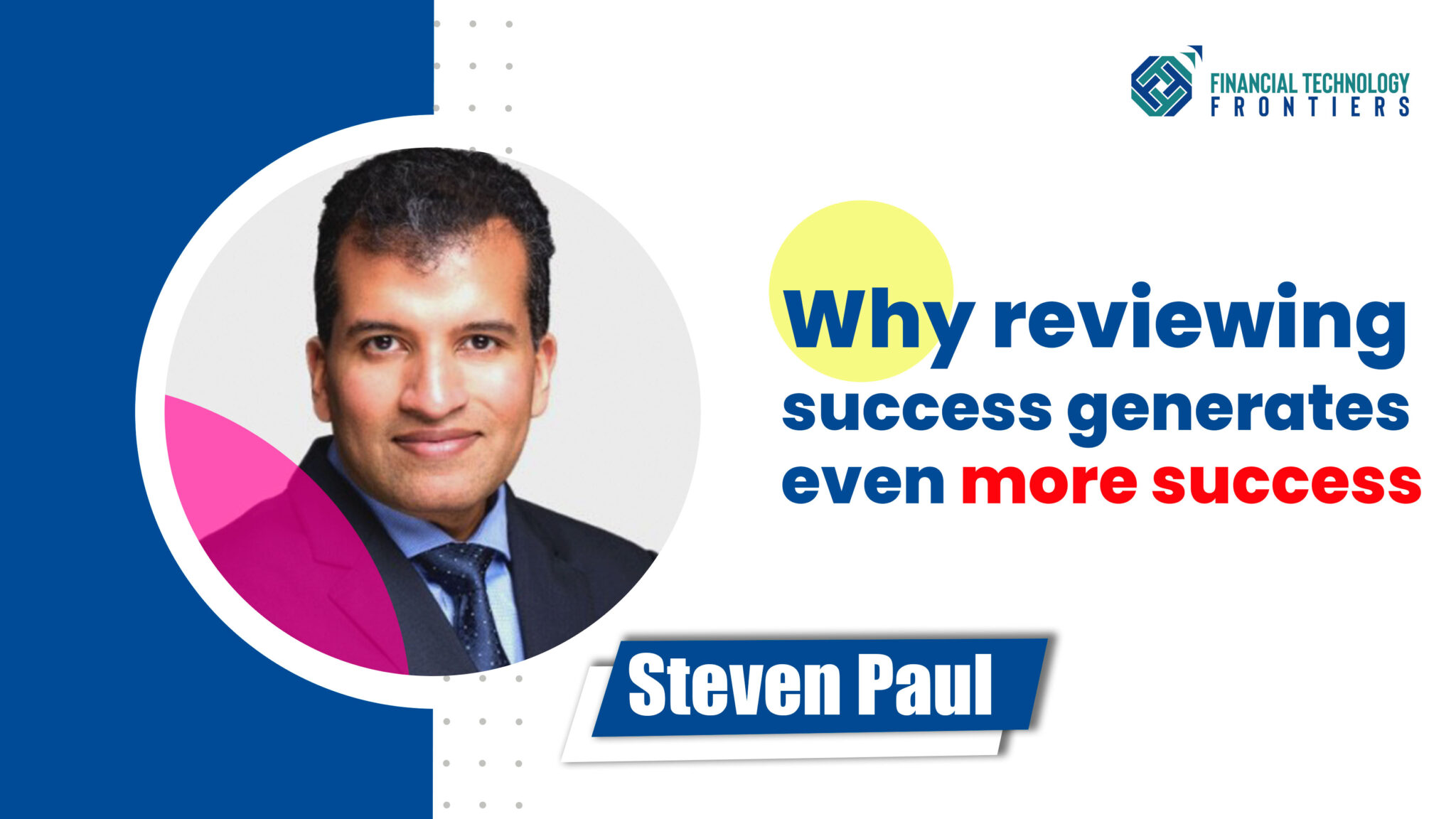 Why reviewing success generates even more success: Steven Paul