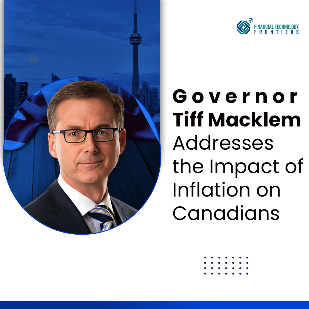 Governor Tiff Macklem Addresses the Impact of Inflation on Canadians