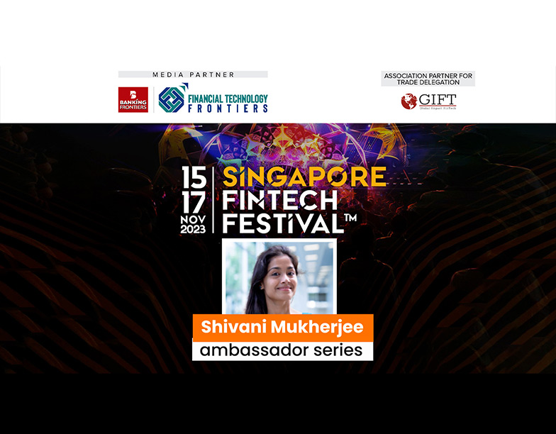 Shivani Mukherjee Singapore Fintech Festival 2023 Ambassador