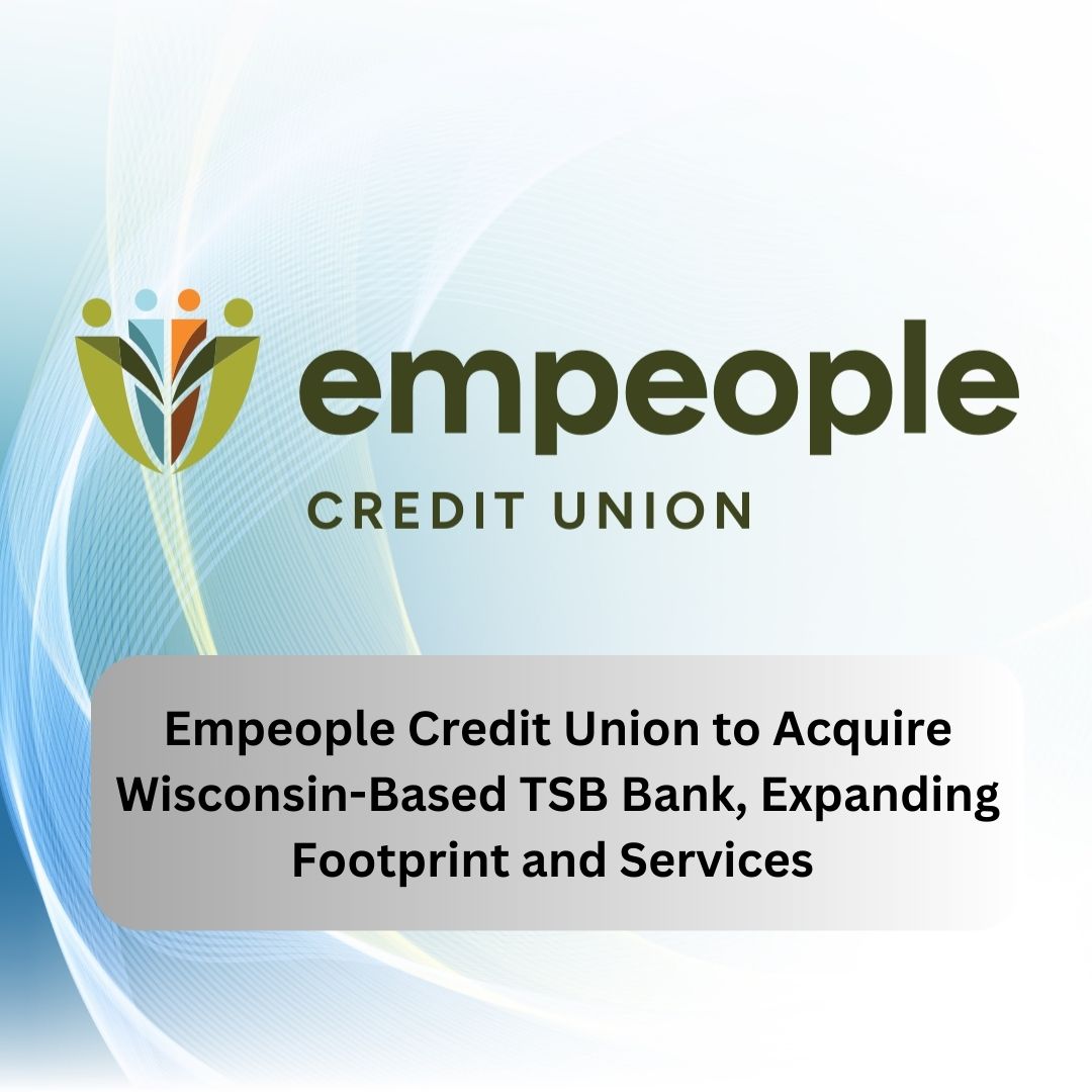 Empeople Credit Union to Acquire Wisconsin-Based TSB Bank, Expanding Footprint and Services