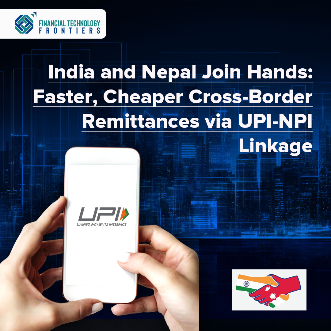 India and Nepal Join Hands: Faster, Cheaper Cross-Border Remittances via UPI-NPI Linkage