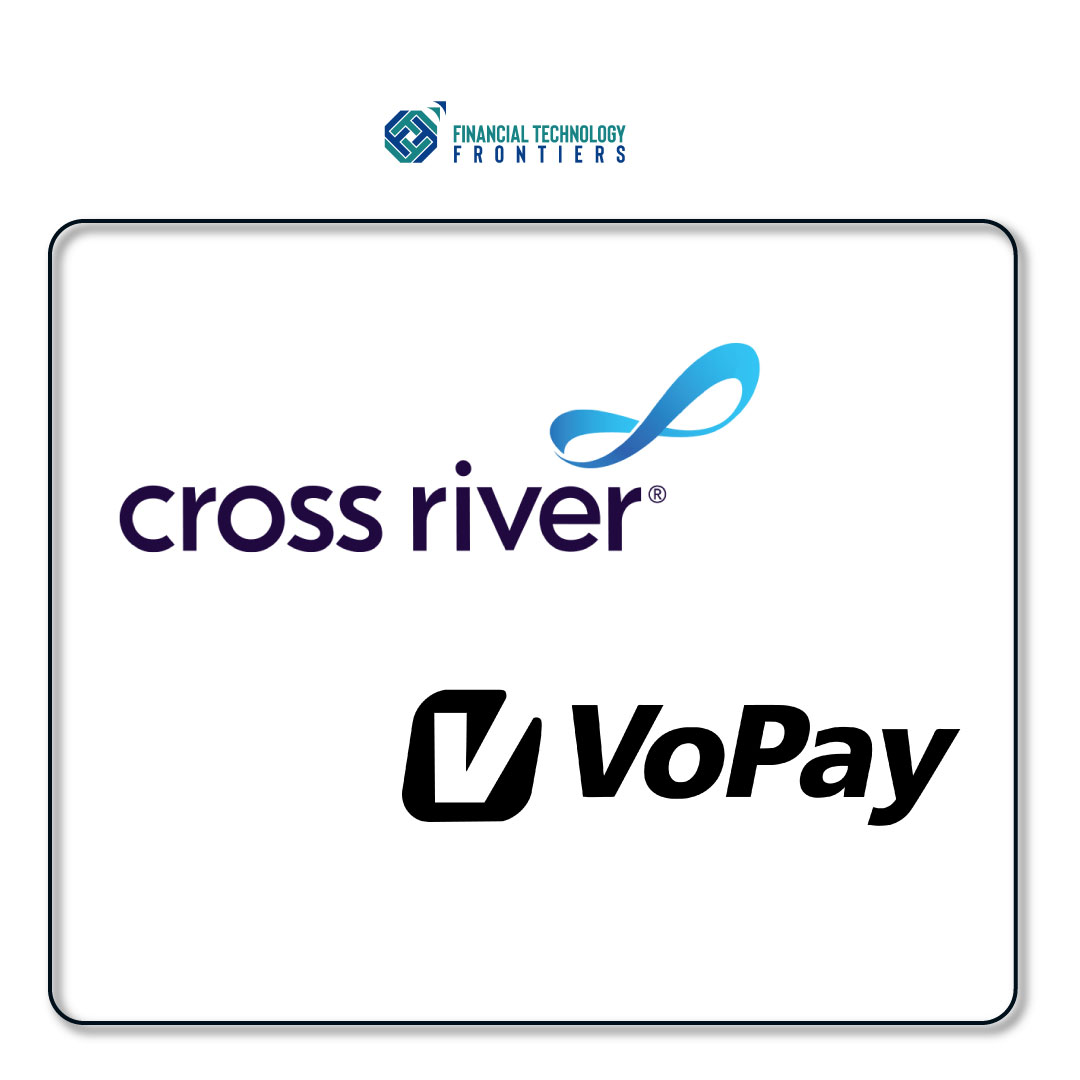 VoPay and Cross River Forge Landmark Alliance to Revolutionize Embedded Payments in North America