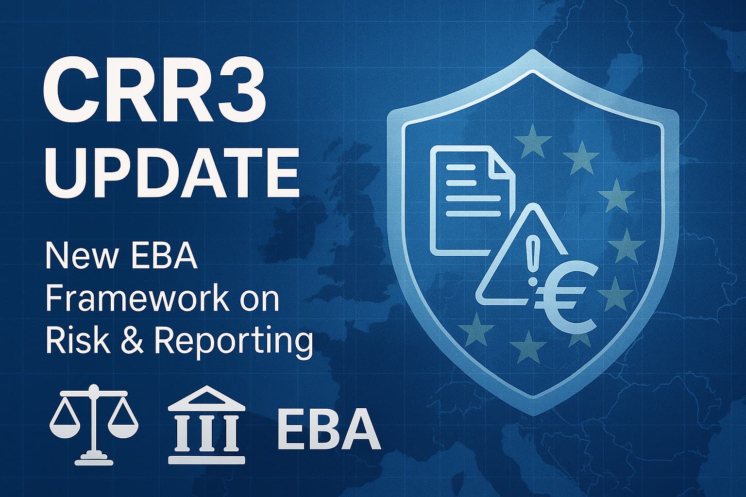 CRR3: EBA Advances Risk and Reporting Standards Across the EU