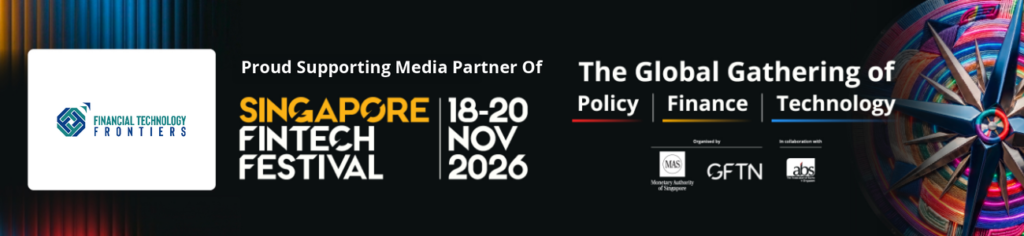 Financial Technology Frontiers – Proud Supporting Media Partner of Singapore Fintech Festival, 18–20 November 2026