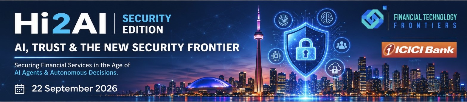 Hi2AI Security Edition - AI, Trust & The New Security Frontier - 22 September 2026, Toronto